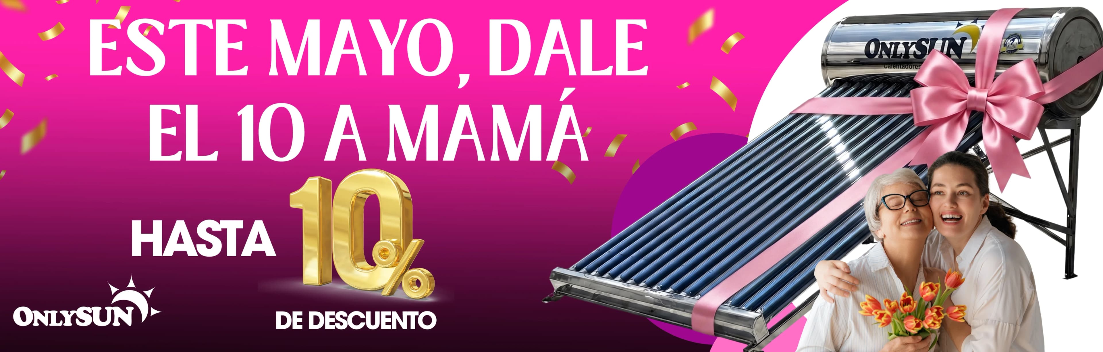 Promoción 10 de mayo calentadores solares OnlySun